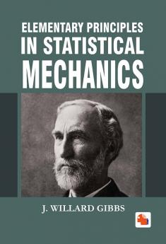 ELEMENTARY PRINCIPLES IN STATISTICAL MECHANICS