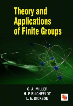 THEORY AND APPLICATIONS OF FINITE GROUPS