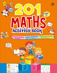 201 Maths Activity Book - Fun Activities and Math Exercises For Children: Knowing Numbers Addition-Subtraction Fractions BODMAS