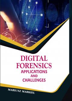 Digital Forensics: Applications and Challenges