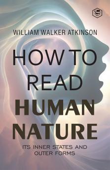How to Read Human Nature: Its Inner States and Outer Forms