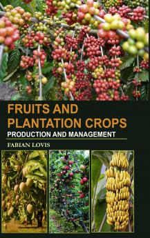 Fruits and Plantation Crops: Production and Management