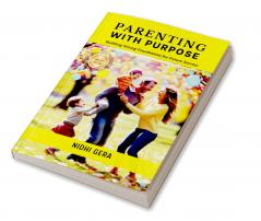 PARENTING WITH PURPOSE: Building Strong Foundations for Future Success