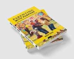 PARENTING WITH PURPOSE: Building Strong Foundations for Future Success