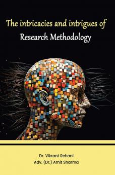 THE INTRICACIES AND INTRIGUES OF RESEARCH METHODOLOGY
