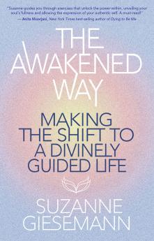 The Awakened Way: Making the Shift to a Divinely Guided Life