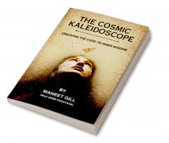 The Cosmic Kaleidoscope: Cracking the code to Inner Wisdom