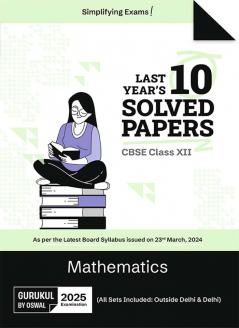 Gurukul by Oswal Mathematics Last Years 10 Solved Papers : CBSE Class 12 for Exam 2025