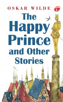 THE HAPPY PRINCE AND OTHER STORIES