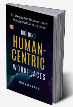 Building Human -Centric Workplaces