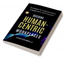 Building Human -Centric Workplaces