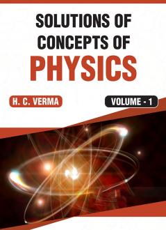 Solutions of Concepts of Physics by H.C.Verma: Volume 1
