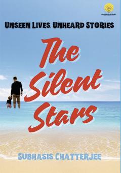 The Silent Stars : Unseen Lives Unheard Stories