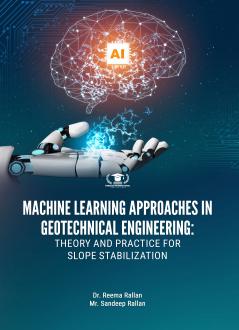 MACHINE LEARNING APPROACHES IN GEOTECHNICAL ENGINEERING: THEORY AND PRACTICE FOR SLOPE STABILIZATION