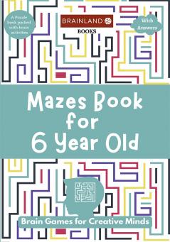 Mazes Book for 6 Year Old: Brain Games for Creative Minds