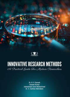 INNOVATIVE RESEARCH METHODS: A PRACTICAL GUIDE FOR MODERN RESEARCHERS