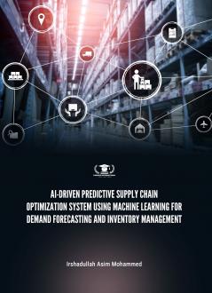 AI-DRIVEN PREDICTIVE SUPPLY CHAIN OPTIMIZATION SYSTEM USING MACHINE LEARNING FOR DEMAND FORECASTING AND INVENTORY MANAGEMENT