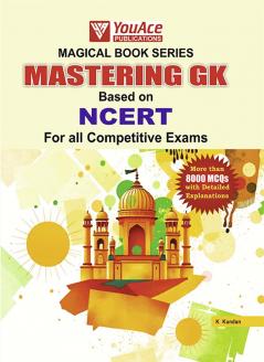 MAGICAL BOOK SERIES: MASTERING GK BASED ON NCERT FOR ALL COMPETITIVE EXAMS(SSC RAILWAY CDS NDA CLAT AILET CIVIL SEVICES STATA PCS ETC EXAMS)