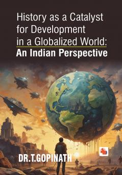 History as a Catalyst for Development in a Globalized World: An Indian Perspective