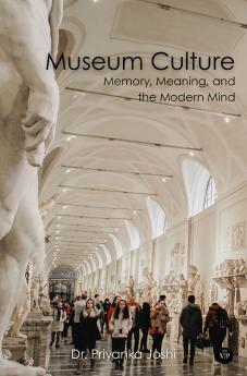 Museum Culture: Memory Meaning and the Modern Mind