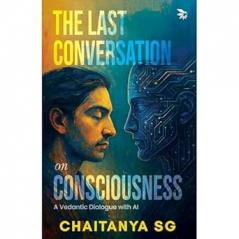 THE LAST CONVERSATION ON CONSCIOUSNESS
