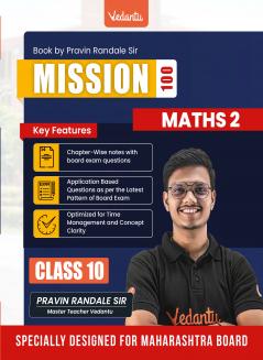 Vedantu Mission 100 Class 10 Mathematics 2 Book | By Pravin Randale | MH Board Latest Pattern | Chapter-wise Notes Board Exam Questions Activity & Diagram-Based Questions | Time Management & Concept Clarity