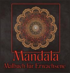 Mandala Malbuch fur Erwachsene: Malvorlagen für Meditation und Achtsamkeit