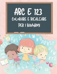 ABC e 123 libro da colorare e tracciare per bambini: La mia prima casa che impara l'alfabeto e il numero che traccia il libro per i bambini ABC e 123 ... e bambini 3-5 anni di lettura e scrittura