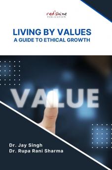 LIVING BY VALUES: A GUIDE TO ETHICAL GROWTH