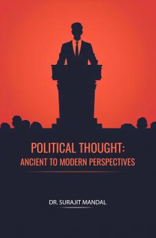 POLITICAL THOUGHT: ANCIENT TO MODERN PERSPECTIVES