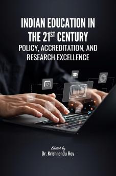 INDIAN EDUCATION IN THE 21ST CENTURY: POLICY ACCREDITATION AND RESEARCH EXCELLENCE