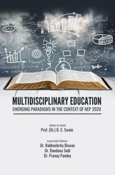 MULTIDISCIPLINARY EDUCATION: EMERGING PARADIGMS IN THE CONTEXT OF NEP 2020