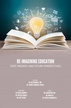 Re-imagining Education: Past Present and Future Perspectives