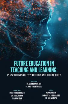 FUTURE EDUCATION IN TEACHING AND LEARNING: PERSPECTIVES OF PSYCHOLOGY AND TECHNOLOGY