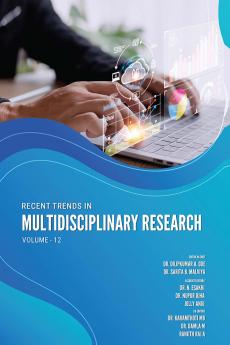 Recent Trends in Multidisciplinary Research (Vol-12)
