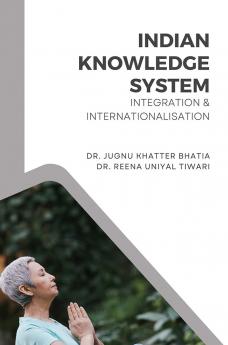INDIAN KNOWLEDGE SYSTEM: INTEGRATION & INTERNATIONALISATION