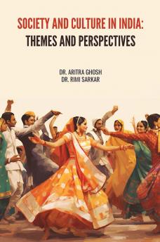 SOCIETY AND CULTURE IN INDIA: THEMES AND PERSPECTIVES