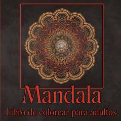 Libro de mandalas para colorear para adultos: Libro para colorear para adultos/Diseños de mandalas para aliviar el estrés/Páginas para colorear de ... para colorear de meditación y atención plena