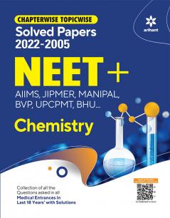 Chapterwise Topicwise Solved Papers Chemistry for NEET + AIMS JIPMER MANIPAL BVP UPCPMT BHU