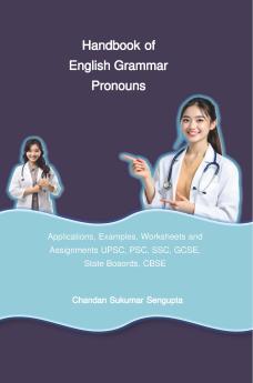 Handbook of English Grammar Pronouns (Applications Examples Worksheets and Assignments UPSC PSC SSC GCSE State Boaords CBSE)