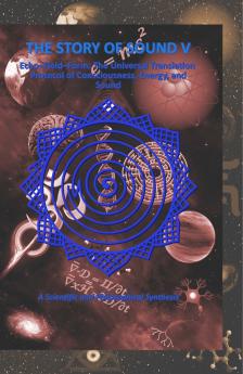 THE STORY OF SOUND V (Echo–Field–Form: The Universal Translation Protocol of Consciousness Energy and Sound)