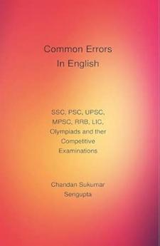 Common Errors In English (SSC PSC UPSC MPSC RRB LIC Olympiads and ther Competitive Examinations)