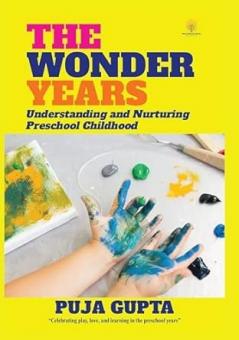 The Wonder Years- Understanding and Nurturing Preschool Childhood