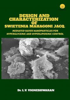 Design and Characterization of Swietenia mahagoni Jacq. Mediated Silver Nanoparticles for Hyperglycemic and Hyperlipidemic Control