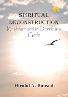 Spiritual Deconstruction: Krishnamurti in Derrida’s Garb