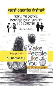 HOW TO MAKE PEOPLE LIKE YOU IN 90 SECONDS HINDI VERSION (सबसे आकर्षक कैसे बनें)