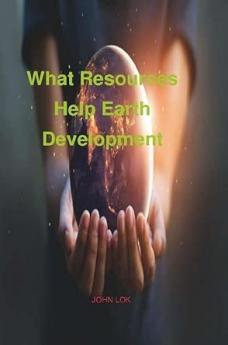 What Resources help Earth Development