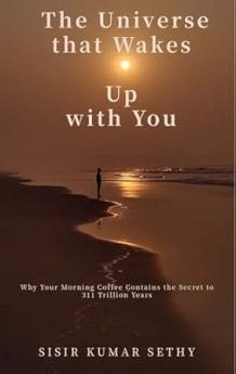 The Universe That Wakes Up With You-Why Your Morning Coffee Contains the Secret to 311 Trillion Years