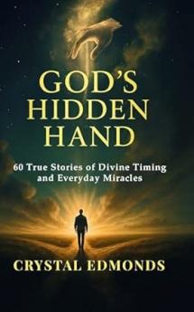 God’s Hidden Hand (60 True Stories of Divine Timing and Everyday Miracles)