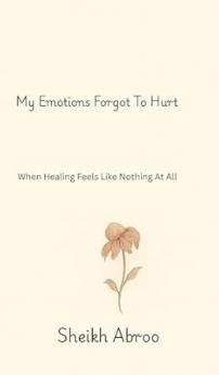 My Emotions Forgot To Hurt-When Healing Feels Like Nothing At All